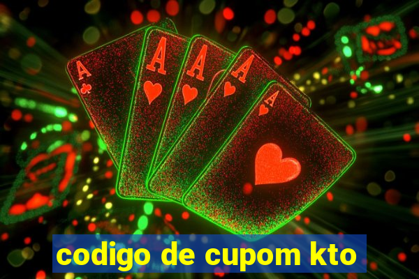 codigo de cupom kto