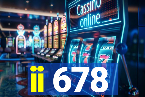 ii 678