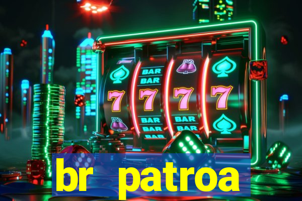 br patroa plataforma jogo online