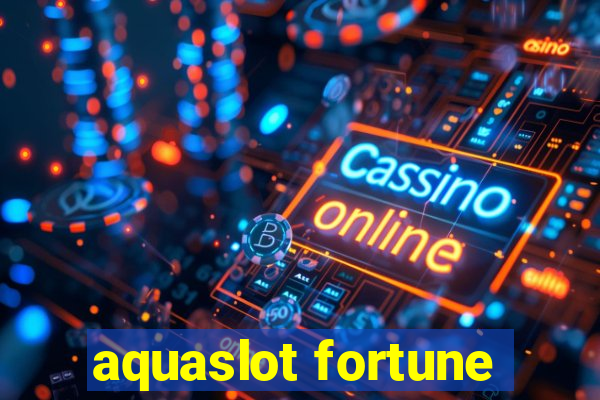 aquaslot fortune