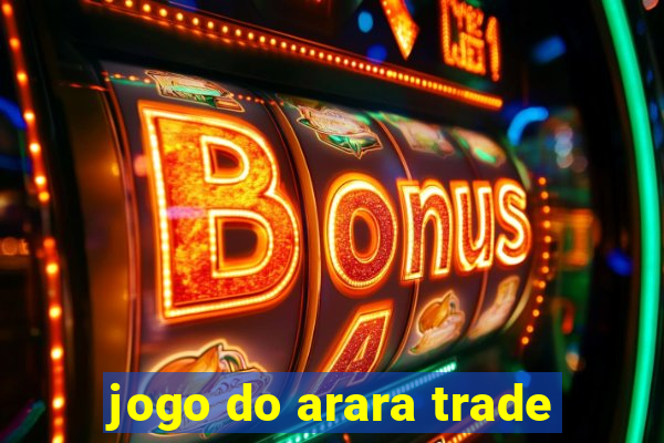 jogo do arara trade