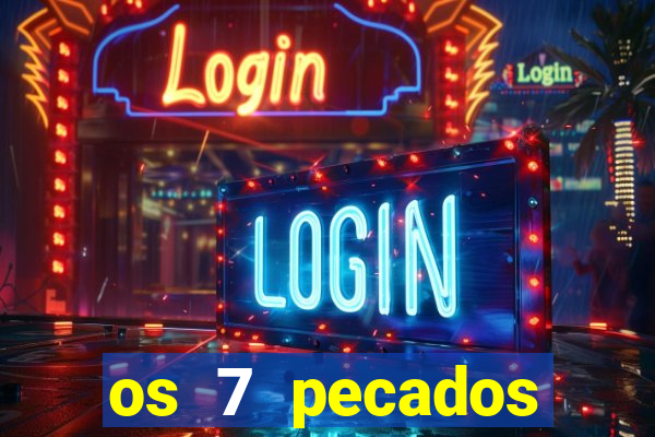 os 7 pecados capitais filme