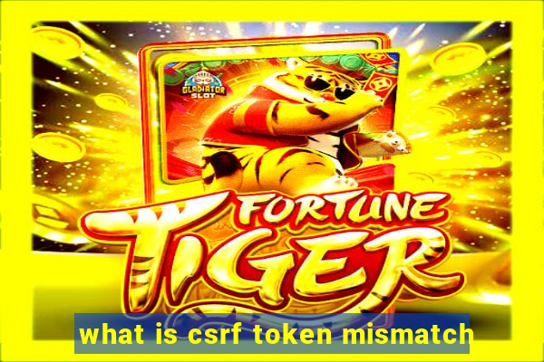 what is csrf token mismatch