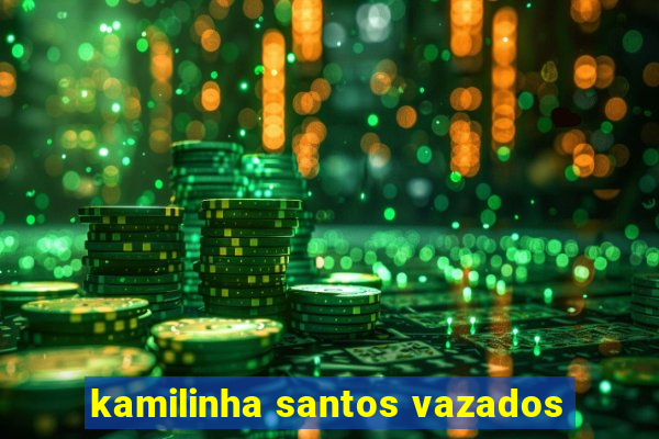 kamilinha santos vazados
