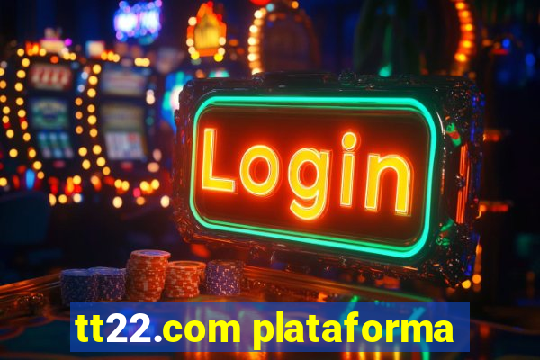 tt22.com plataforma
