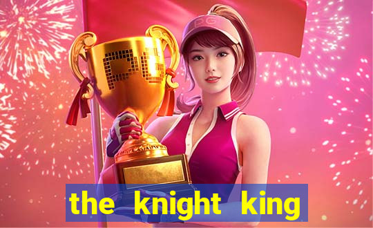 the knight king who returned with a god mangadex