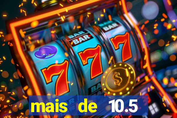 mais de 10.5 escanteios o que significa