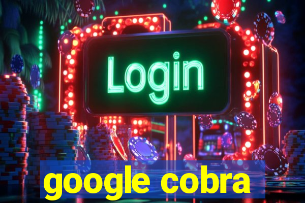 google cobra