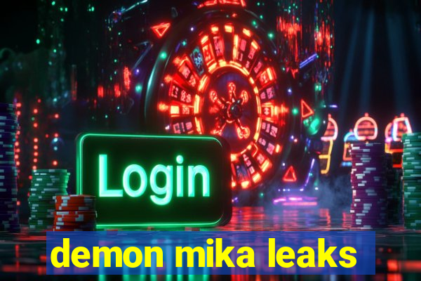 demon mika leaks