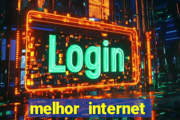 melhor internet para jogar online