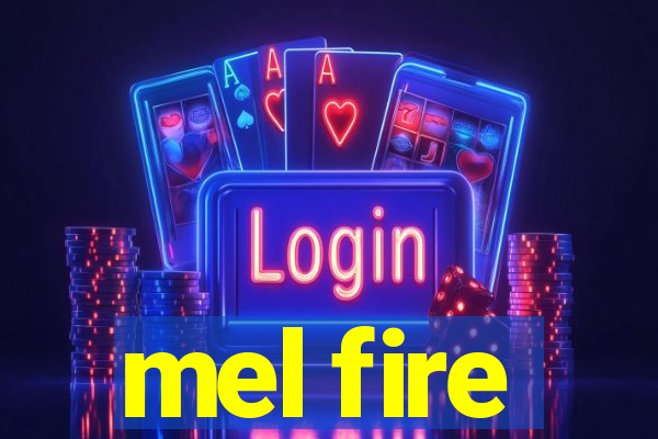 mel fire
