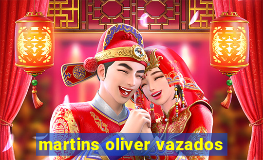 martins oliver vazados