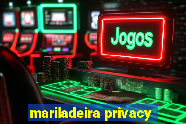 mariladeira privacy