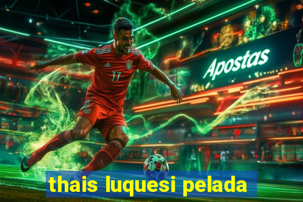 thais luquesi pelada