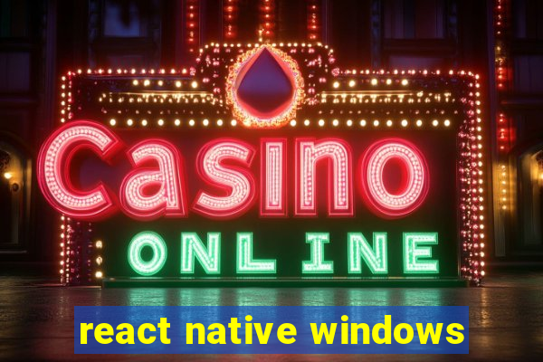 react native windows