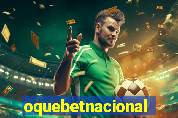 oquebetnacional