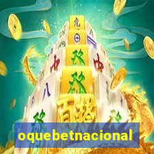 oquebetnacional