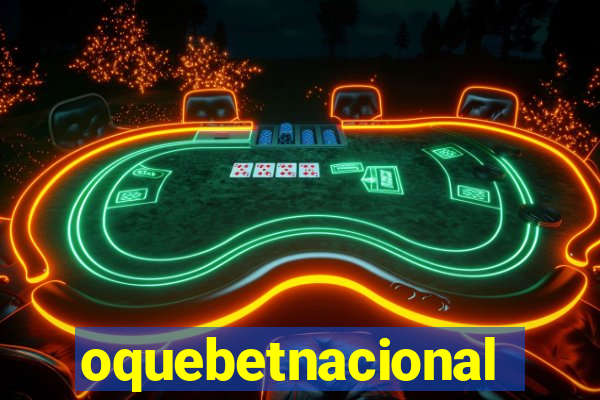 oquebetnacional