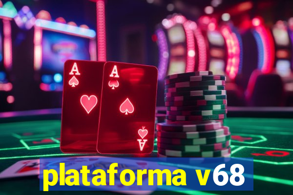 plataforma v68