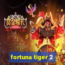 fortuna tiger 2
