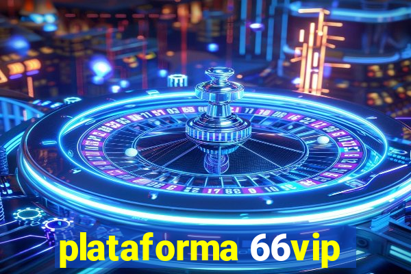 plataforma 66vip