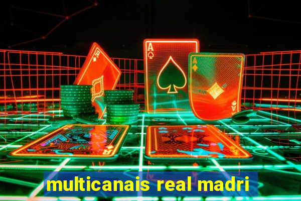 multicanais real madri