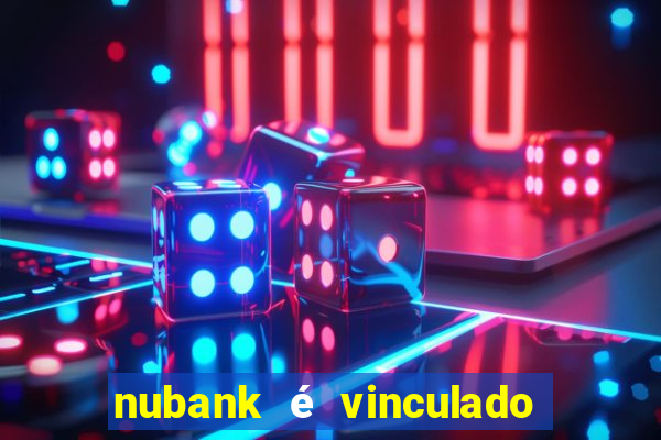 nubank é vinculado a qual banco