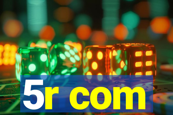 5r com