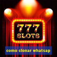 como clonar whatsap