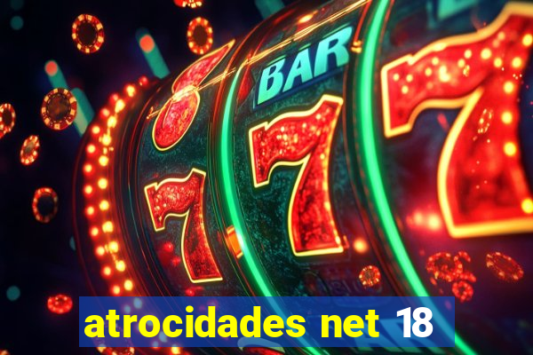 atrocidades net 18