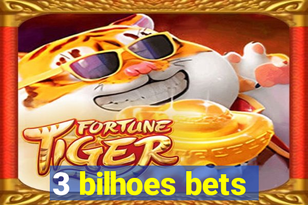 3 bilhoes bets