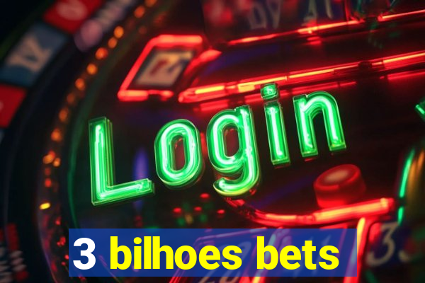 3 bilhoes bets