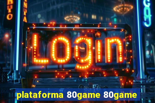 plataforma 80game 80game