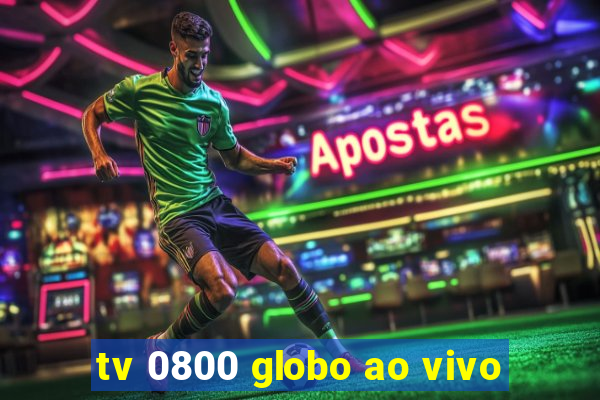 tv 0800 globo ao vivo