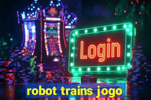robot trains jogo