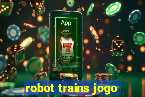 robot trains jogo