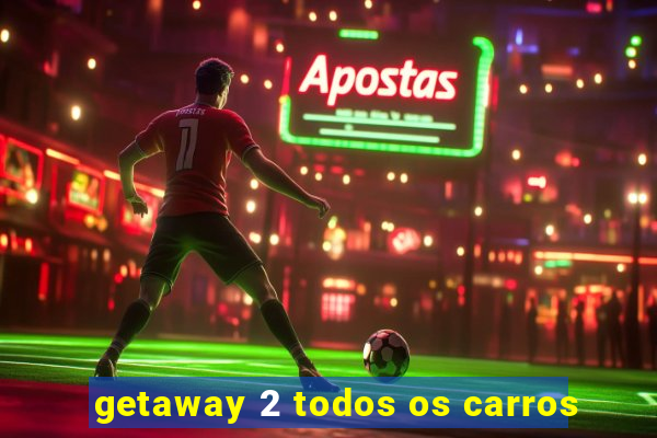 getaway 2 todos os carros