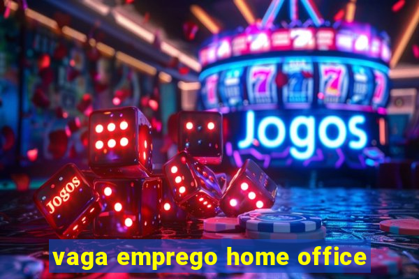 vaga emprego home office