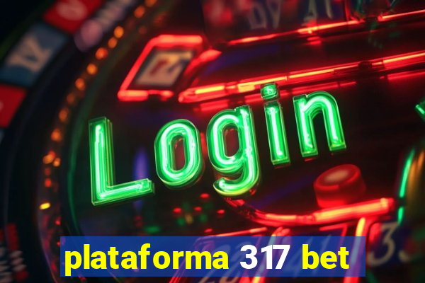 plataforma 317 bet