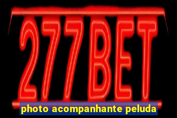 photo acompanhante peluda