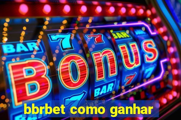 bbrbet como ganhar