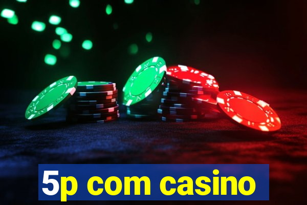 5p com casino