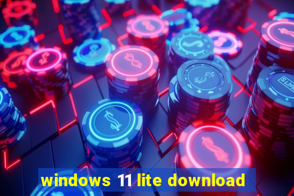 windows 11 lite download