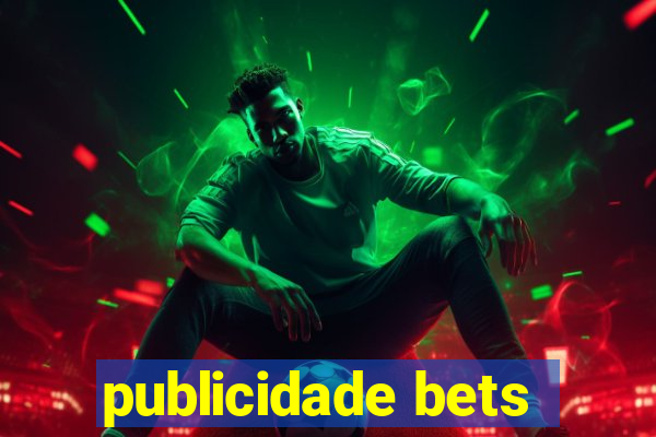 publicidade bets