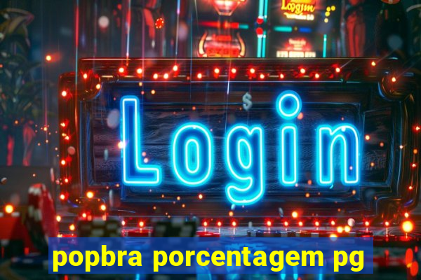popbra porcentagem pg
