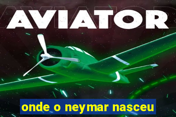 onde o neymar nasceu