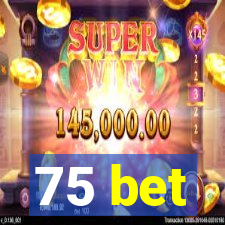 75 bet