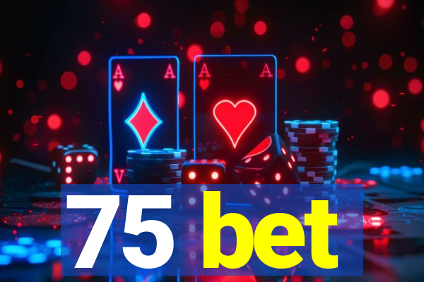 75 bet