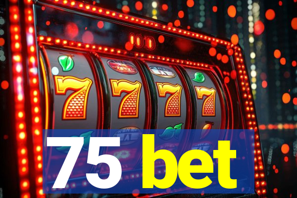 75 bet