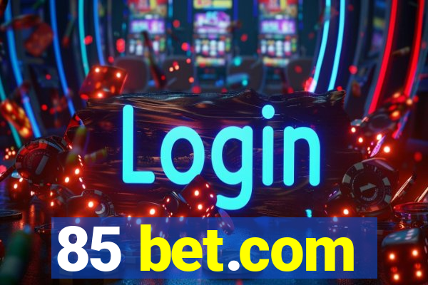 85 bet.com